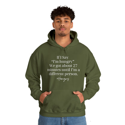 "If I Say I'm Hungry We Got About 27 Minutes Until I'm a Different Person" Funny Hooded Sweatshirt - Danielle and Jason Baker LLC - Danielle Baker's Boutique