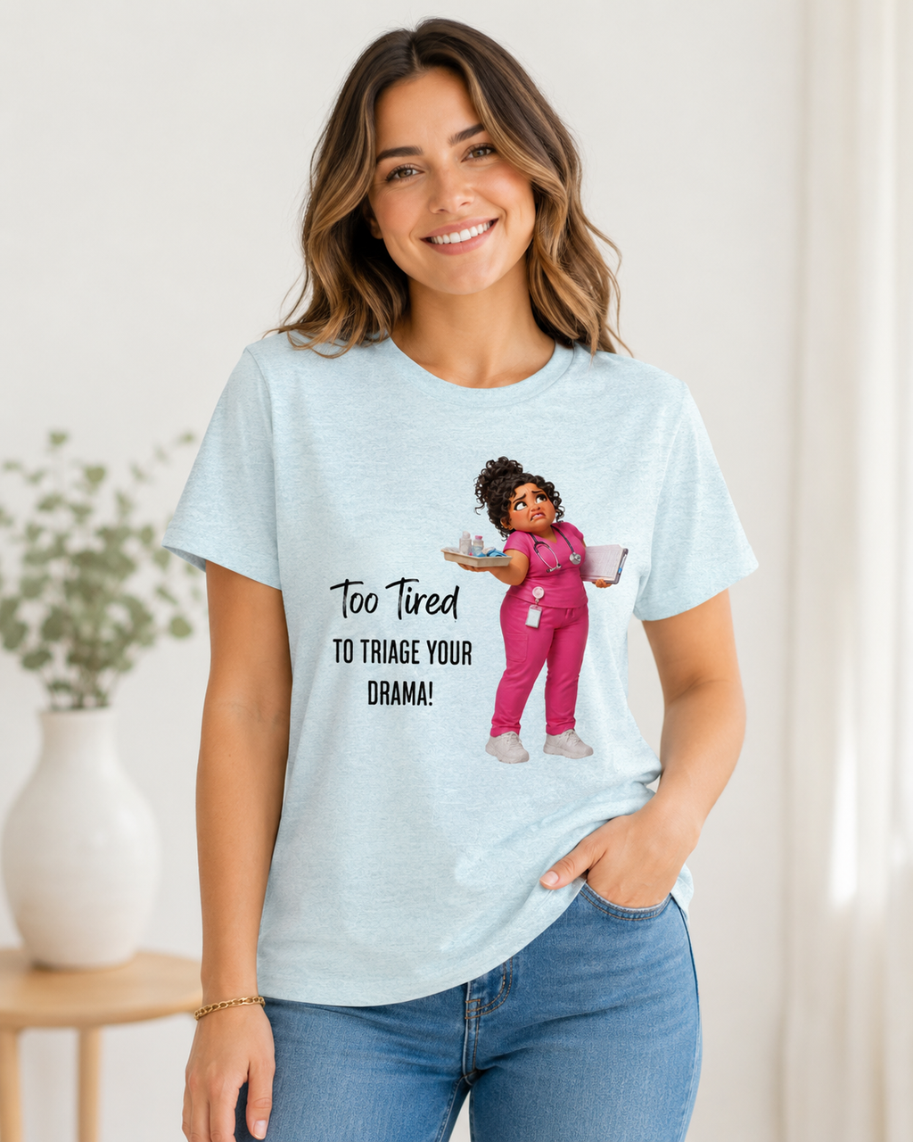 Too Tired to Triage Your Drama Nurse Unisex Shirt | Funny Nurse Life Tee